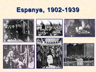 Espanya, 1902-1939Espanya, 1902-1939
 