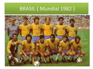 BRASIL ( Mundial 1982 )

 