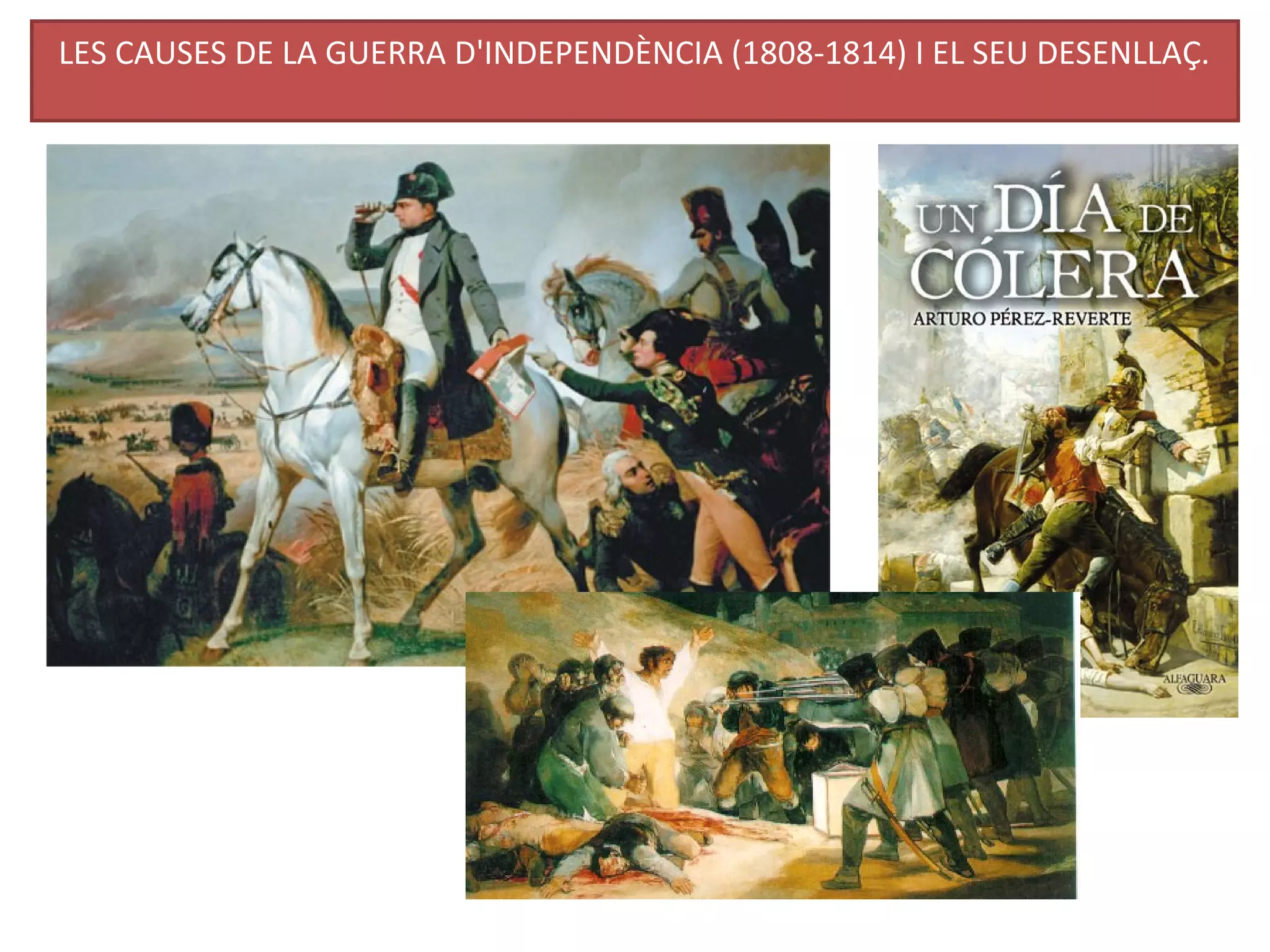 LES CAUSES DE LA GUERRA D'INDEPENDÈNCIA (1808-1814) I EL SEU DESENLLAÇ.
 