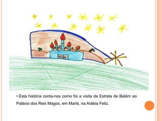 É uma história de Natal muito bonita.A Mãe Natal ajudou na escolha do presente. O cavalinho de pau foi entregue pelo Pai Natal ao Menino Jesus quando nasceu.“Mais depressa, reis magos, mais depressa”