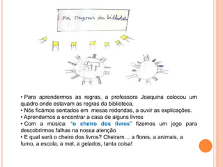  Nós ficámos sentados em  mesas redondas, a ouvir as explicações.