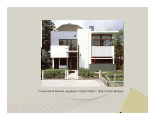 Thomas Gerrit Rietveld, arquitetura “Casa Schröder”, 1924, Utrecht, Holanda
 