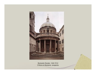 Bramante Donato, 1444-1514
S Pietro in Montorio, tempietto
 