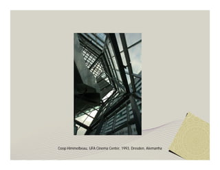 Coop Himmelbeau, UFA Cinema Center, 1993, Dresden, Alemanha
 