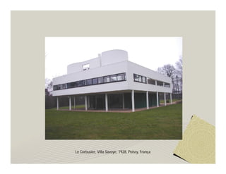 Le Corbusier, Villa Savoye, 1928, Poissy, França
 