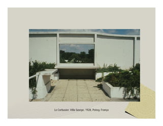 Le Corbusier, Villa Savoye, 1928, Poissy, França
 
