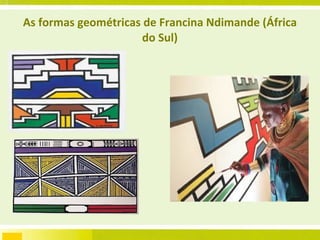As formas geométricas de Francina Ndimande (África do Sul) 