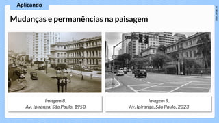Mudanças e permanências na paisagem
 