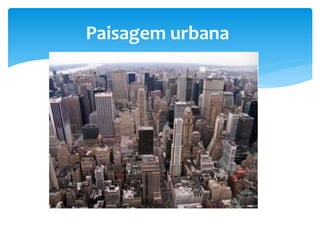 Paisagem urbana
 