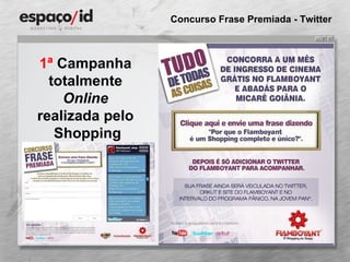 Concurso Frase Premiada - Twitter 1ª  Campanha  totalmente  Online  realizada pelo  Shopping 
