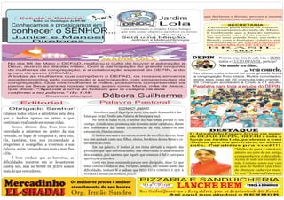 que declaram o dízimo, procure a mesma
          Estude a Palavra
                  Todos os Domingos ás 09:00
                                                                                                      Jardim                         para receber seu comprovante.

     Conheçamos e prossigamos em                                                                      Lola                                    SECRETARIA
                                                                                                                                   Parabéns para todos os irmãos

     conhecer o SENHOR...                                                  Esta realizando o projeto Doce Amigo
                                                                           que tem como objetivo envolver os novos
                                                                           crentes com a Igreja. Participe!
                                                                                                                                   aniversariantes do mês de Maio.
                                                                                                                                   E lembrando que a data do batismo
                                                                                                                                   foi mudada para 12 de Junho.
     Junior e Manoel                                                       Será uma bênção.                                        V ai ser uma grande festa, em todo o
                                                                                  Jeferson e Mateus Henrique                       Brasil; com o batismo coletivo em
        Diretores                                                                              Lideres do DINOC                    comemoração ao CENTENÁRIO
                                                                                                                                   DA ASSEMBLÉIA DE DEUS NO
                                                                                                                                   BRASIL.
                                                                                                                                             CARLOS
                                                                                                                                              secretário

                                                                    DEFAD                                                                Primeira terça-feira de cada mês, o DEPIN
                                        JARDIM LOLA
                                                                                                                                         realiza o CULTO INFANTIL, participe!
   No dia 08 de Maio o DEFAD, realizou o culto de louvor e adoração a
   Deus, alusivo ao dia das mães. Com a participação do grande conjunto                                                                  Não mande seu filho... F
   de mulheres da congregação, e a colaboração especial do DEPIN, e do                                                                                   ... vem com ele.
   grupo de gesto (DEJAD).                                                                                                   No ultimo culto infantil foi uma grande festa,
   A todas as mulheres que compõem o DEFAD, os nossos sinceros                                                               a congregação ficou lotada. Muitos convidados
   agradecimentos pela cooperação e participação, nas programações da                                                        entre eles mas de 20 crianças não-crente.
   congregação. Que nós mulheres e mães, possamos compreender os                                                             05 Crianças aceitaram à Cristo e 01 adulto.
   planos de Deus para as nossas vidas, assim como Maria, mãe de Jesus,                                                      Parabéns para toda a equipe do DEPIN
   que disse: “Aqui está a serva do Senhor; que se cumpra em mim
   conforme a tua palavra.” (Lc 1:38)
                  Deus vos abençoe                           Débora Guilherme
          Editorial                                        Palavra Pastoral
   Obrigado Senhor!                                                       SOZINHO? JAMAIS!
Estamos todos felizes e satisfeitos pela obra           Sozinho, a mercê da própria sorte, com medo do amanhã e das
                                                lutas que virão? Tenho uma Palavra de Deus para você.
que o Senhor operou no retiro e que                    No livro de Isaías 41:10, O Senhor diz: Não temas, porque Eu sou
continuará realizando em nossas vidas.          contigo. Crendo nessa promessa, não devemos andar cabisbaixo, diante
       Nesses últimos dias, Deus tem nos        dos problemas e das tantas circunstâncias da vida. Lembre-se não
convidado a estarmos no centro da sua           estamos sós, Ele esta conosco.                                                       DESTAQUE
                                                                                                                            O Jornalzinho Espaço Jovem em nome
vontade, no lugar de conquista e, para isso,           O Senhor nos ama e nos salvou através do sacrifício da cruz. Deus    do DEJAD, DEPIN, DEFAD e toda a
Ele, também, tem nos incomodado a               nos tem adotado como seus filhos, eleitos, herdeiros do seu Reino e co-     Igreja em Jardim Lola, parabeniza a irmã

pregarmos o evangelho, a vivermos a sua         herdeiros de Cristo.                                                        Alzelena pelo seu aniversário, no ultimo
                                                                                                                            mês. Parabéns pra você!!!
                                                       Em sua palavra, O Senhor já nos tinha alertado a respeito das
Palavra, assim, tornando-nos mais e mais fies   provações que aqui enfrentaríamos, mas observando os seus estatutos
                                                                                                                                                   “Mulher de garra e sabedoria,
a Ele.                                          descansamos, pois sabemos que Aquele que começou é fiel e justo para
                                                                                                                                                   admiro seu jeito de ser, amiga,
                                                                                                                                                   companheira e decidida.
       É bem verdade que as barreiras, as       aperfeiçoar a sua obra.                                                                            Acima de tudo um exemplo de
dificuldades insistem em se levantarem                 Certa vez, Jesus ensinando para os seus discípulos, disse: Eis que                          mãe. Continue sendo esse vaso
contra nós, mas no NOME DE JESUS somos          estou convosco todos os dias. Portanto, amados, não temam diante das                               na casa do Senhor. Que Deus
mais do que vencedores.                         dificuldades, tenham fé e saibam que DEUS ESTA CONOSCO E QUE A                                     de abençoe cada vez mais.
                                                VITÓRIA É NOSSA EM NOME DE JESUS!                                                                  Te amo”. LuanaKareen

                                                                                        PIZZARIA E SANDUICHERIA
Mercadinho                                Os melhores preços e melhor
                                          atendimento do seu bairro
                                                                                                 Fone:
                                                                                           9147-9108
                                                                                            Falar c/ Milton         LANCHE BEM
                                                                                                                                                                Aberto
                                                                                                                                                           Terça a Domingo
                                                                                                                                                             16:00/23:30

 EL-SHADAI
 EL-SHADAI                                 Org. Irmão Sandro                            Rua Carlos Gomes com a Luiz Alves, prox. ao Supermercado São Lucas.
                                                                                                              Até aqui nos ajudou o SENHOR.
 