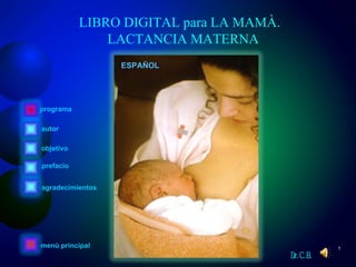 autor prefacio agradecimientos programa objetivo Dr. C. B. ESPAÑOL menù principal LIBRO DIGITAL para LA MAMÀ.  LACTANCIA MATERNA 