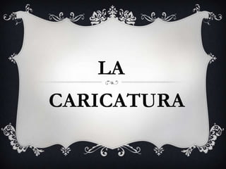 LA CARICATURA 
