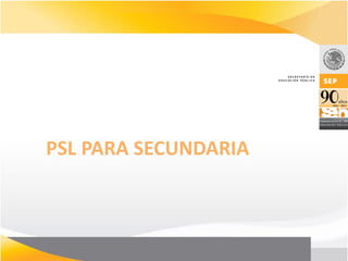 PSL PARA SECUNDARIA
 