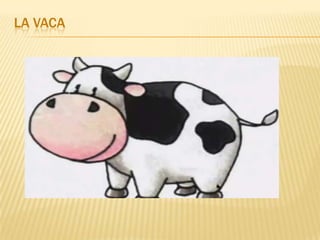 LA VACA
 