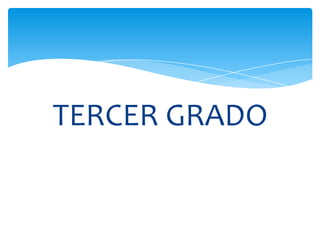 TERCER GRADO
 
