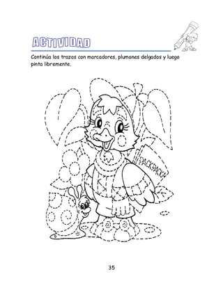 35
Continúa los trazos con marcadores, plumones delgados y luego
pinta libremente.
 