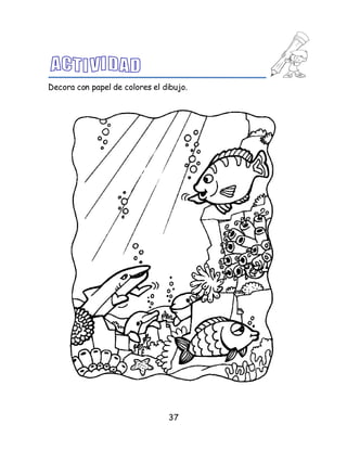 37
Decora con papel de colores el dibujo.
 