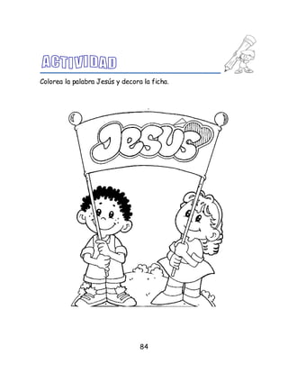 84
Colorea la palabra Jesús y decora la ficha.
 