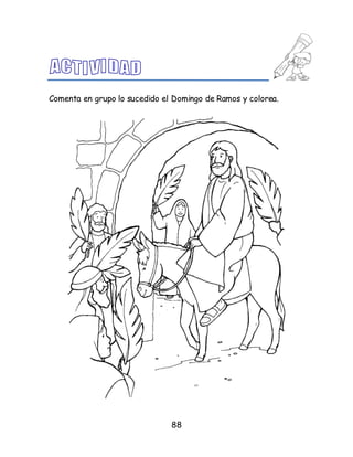 88
Comenta en grupo lo sucedido el Domingo de Ramos y colorea.
 