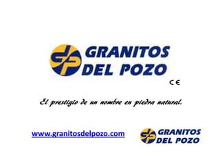 El prestigio de un nombre en piedra natural.


www.granitosdelpozo.com
 