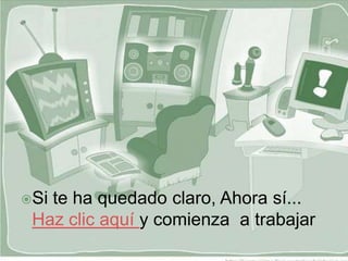 Site ha quedado claro, Ahora sí...
 Haz clic aquí y comienza a trabajar
 