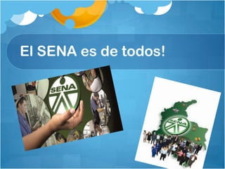 El SENA es de todos!
 