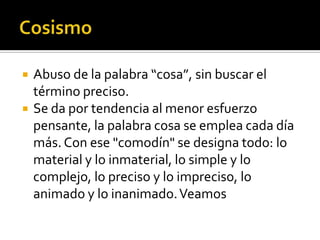 EjemplosMe ha dicho de que vendrá mañana por la tarde — Me ha dicho que vendrá mañana por la tarde Pensó de que la tierra era redonda— Pensó que la tierra era redonda (normativo). Opinaban de que las elecciones estaban amañadas — Opinaban que las elecciones estaban amañadas