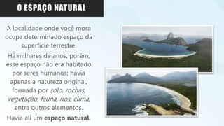 A diferença entre os Espaço natural e Espaço geográfico | PPTX