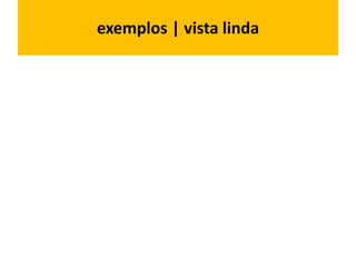 exemplos | vista linda
 