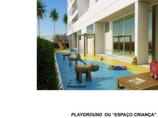 PLAYGROUND OU “ESPAÇO CRIANÇA”
 