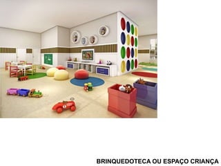 BRINQUEDOTECA OU ESPAÇO CRIANÇA
 