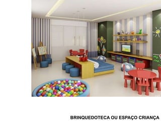 BRINQUEDOTECA OU ESPAÇO CRIANÇA
 