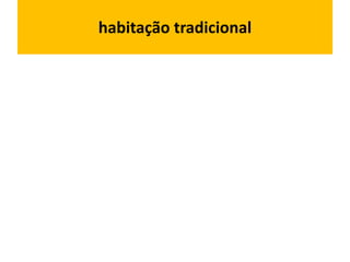 habitação tradicional
 