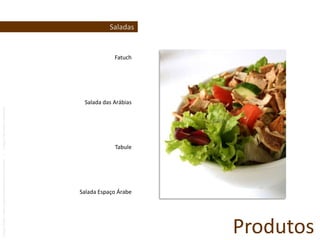 CombosCombo 11 Kibe ou 1 Coxinha + 2 EsfihasCombo 2 Salada ou Pasta + Salgado  Combo 3Wrap + Pasta + EsfihaCombo 4Prato Quente + Salada Combo 5Prato Quente + Salada ou Arroz Sírio + EsfihaCombo 6Kibe Cru + Tabule + PastaProdutos