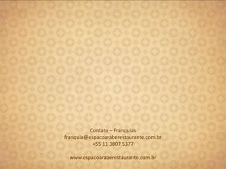 Suporte ao Franqueado- auxílio na negociação do ponto comercial;- projeto arquitetônico;- plano de ação pré e pós inauguração;- auxílio em promoções e ações locais;- programa de treinamento para franqueado e equipe;- manuais;- acompanhamento da gestão do negócio.Franquias