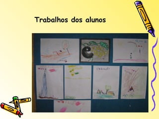 Trabalhos dos alunos   
