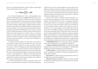 Projeto CAPES-MinC – “Pró-Cultura”: Arquiteturas para um Brasil musical 13
partir de uma determinada potência sonora P, atinge-se determinado
valor de nível de pressão sonora L, em dB:
Um Ae baixo pode significar um L alto e, consequentemente, uma
sala dita com muito ganho. Chama-se ganho à diferença que tem o som
dentro do ambiente em relação ao mesmo som ao ar livre, à mesma dis-
tância. Para que haja ganho, a área de absorção não pode ser exagerada:
objetos, revestimentos ou aberturas desnecessários devem ser evitados.
No entanto, ambientes muito pequenos utilizados para instrumentos
de alta potência podem causar problemas auditivos. Imagine uma pes-
soa em um sanitário, vazio, em que as superfícies todas têm coeficiente
de absorção praticamente nulo (ladrilhos e teto em concreto), e apenas
a porta e a janela apresentam um coeficiente médio de 0,04 numa área
total de 2,5m2, logo resultando em Ae=0,10m2. Some-se à área efetiva
da pessoa, em torno de 0,9m2. Se ela cantar o mais forte que conseguir,
emite som à potência de 0,001W. O nível L correspondente, pela fór-
mula acima, seria de 90 dB. Isto, se não emitir som em freqüência de
ressonância do banheiro.
A ressonância ocorre quando uma onda inteira, ou um número
inteiro delas, se encaixa entre duas superfícies face a face. Neste caso,
os ventres das ondas se formam no ar, e junto às paredes se formam
nós, em que o ar vibra com amplitude mínima. Há pouca dissipação da
energia por atrito, e o som parece muito forte. Como isto acontece ape-
nas para os comprimentos de ondas iguais ou divisores das dimensões
do recinto, não há uniformidade, algumas notas soam mais fortes que
as outras. O canto gregoriano se originou da observação deste fenô-
meno nas igrejas românicas e, por isto mesmo, é um estilo limitado no
andamento e na paleta de notas. Em geral, ambientes com ressonância
não são úteis em salas para fala ou música.
O tempo de reverberação se tornou um parâmetro muito consi-
derado – possivelmente por ser, também, um dos poucos parâmetros
conhecidos. Nos anos 50, a pesquisa ganha novo alento a partir do tra-
balho de Leo Beranek, que percorreu todos os continentes em busca de
impressões de músicos a respeito de algumas dezenas salas de concer-
to, que ele descrevia minuciosamente. Desta sua pesquisa surgiu um
conjunto de adjetivos que Beranek (1962) propôs para se caracterizar,
subjetivamente, alguma sala de concerto.
Nos anos 90 em diante, os achados de Beranek passaram a ser
mais intensamente pesquisados e postos à prova por muitos autores
munidos de instrumentação mais recente, e ferramentas estatísticas
mais acuradas, inclusive com simulação computacional representan-
do parcela cada vez maior das inúmeras reflexões de som dentro de
um recinto fechado. Quanto tal estudo é feito a partir de um som ins-
tantâneo, tem-se a resposta impulsiva, que é o gráfico que caracteriza
com instante e intensidade de chegada o conjunto de frentes da ondas
sonora num determinado ponto. Constitui um retrato sonoro do am-
biente em formato digital. Quando combinada com registros (também
digitais) de áudio anecóicos, (ou seja, gravações obtidas num ambiente
sem qualquer reverberação), resulta na auralização, que é a produção
de reverberação no computador, permitindo ouvir o resultado sonoro
de uma sala existente, ou não, sem termos de nos encontrar dentro dela.
A inteligibilidade da fala é um conceito que se refere a ambientes
onde se possa compreender o que é comunicado verbalmente.
O índice de transmissão da fala (STI) é um indicador de inteligi-
bilidade de fala, numa escala entre 0 (ininteligível) e 1 (perfeitamente
inteligível), decorrente da aplicação de testes padronizados.
O ruído de fundo é o ruído percebido sem a presença das fontes
sonoras normalmente envolvidas na comunicação (quando professor e
alunos estão em silêncio).
Mascaramento é o efeito pelo qual sons mais agudos se fazem ou-
vir melhor do que sons graves simultâneos.
Isolamento sonoro ou acústico compreende medidas tomadas
nos limites de um ambiente para evitar a transmissão de som para den-
tro, ou para fora dele.
 