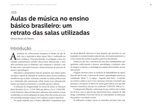 Projeto CAPES-MinC – “Pró-Cultura”: Arquiteturas para um Brasil musical 29
/05
Aulas de música no ensino
básico brasileiro: um
retrato das salas utilizadas
Dinara Xavier da Paixão
Introdução
A
produção do conhecimento ultrapassa os limites da sala de
aula, mas a importância desse espaço físico é reafirmada em
fatos cotidianos. Propostas baseadas na pedagogia crítica, por
exemplo, popularizaram métodos educacionais diferenciados e dese-
nhos inovadores para os ambientes, mas continuam a valorizar a sala
de aula como o principal local para o desenvolvimento do processo de
ensino e aprendizagem.
Educadores e pesquisadores buscam aprimorar essa relação profes-
sor/aluno e, apesar da utilização de modernos meios técnicos auxiliares,
reconhecem que as ações continuam centradas na relação professor/alu-
no e enfatizadas pela comunicação verbal, muitas vezes reforçada pela
música, que desperta sentimentos e consolida aspectos culturais.
A instituição da obrigatoriedade do ensino da música na Educação
Básica Brasileira (Lei nº. 11.769/ 2008, que alterou a Lei nº. 9.394/1996 -
Lei de Diretrizes e Bases da Educação), adicionou mais variáveis a serem
consideradas na correta adequação do espaço físico das escolas, pois essa
nova atividade pressupõe espaços com condições acústicas específicas.
No estudo realizado para o Projeto ABRAMUS (Arquiteturas para
um Brasil Musical) observam-se duas situações que precisam ser con-
templadas: os recintos fechados (salas de aula e de reuniões/palestras) e o
ar livre (pátios das escolas ou quadras esportivas descobertas).
Destaca-se, por isso, a relevância de uma ação multidisciplinar, que
aprofunde conhecimentos e técnicas, metodologias e avaliações, visan-
do integrar as ciências e a tecnologia aos estudos desenvolvidos na área
educacional.
A ligação intrínseca entre as condições de habitabilidade do espaço
físico da sala de aula e o processo de ensino e aprendizagem precisa ser
considerada. Afinal, “[...] o espaço - enquanto meio físico - é experiên-
cia comum a todos os seres vivos; é presença constante e inevitável, que
passamos a incorporar na feitura de nossos gestos diários sem que dele
tomemos consciência, mas que nos condiciona” (CEDATE, 1988, p.11).
É indispensável difundir a informação de que conforto não é sinôni-
mo de luxo e que os aspectos que oportunizam boas condições de vida,
abrigo, comodidade e bem estar devem ser contemplados na elaboração
dos projetos e nas relações sociais.
As edificações escolares (novas ou existentes) precisam estar com-
 