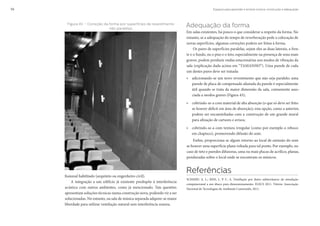 Espaços para aprender e ensinar música: construção e adequação56
Adequação da forma
Em salas existentes, há pouco o que considerar a respeito da forma. No
entanto, se a adequação do tempo de reverberação pede a colocação de
novas superfícies, algumas correções podem ser feitas à forma.
Os pares de superfícies paralelas, sejam eles as duas laterais, a fren-
te e o fundo, ou o piso e o teto, especialmente na presença de sons mais
graves, podem produzir ondas estacionárias nos modos de vibração da
sala (explicação dada acima em “TAMANHO”). Uma parede de cada
um destes pares deve ser tratada:
» adicionando-se um novo revestimento que não seja paralelo; uma
parede de placa de compensado afastada da parede é especialmente
útil quando se trata da maior dimensão da sala, comumente asso-
ciada a modos graves (Figura 43);
» cobrindo-se-a com material de alta absorção (o que só deve ser feito
se houver déficit em área de absorção); esta opção, como a anterior,
podem ser encaminhadas com a construção de um grande mural
para afixação de cartazes e avisos;
» cobrindo-se-a com textura irregular (como por exemplo o reboco
em chapisco), promovendo difusão do som.
Enfim, proporciona-se algum retorno ao local de emissão do som
se houver uma superfície plana voltada para tal ponto. Por exemplo, no
caso de teto e paredes difusoras, uma ou mais placas de acrílico, planas,
penduradas sobre o local onde se encontram os músicos.
Referências
SCHMID, A. L.; REIS, L. P. C. A. Ventilação por dutos subterrâneos: da simulação
computacional a um ábaco para dimensionamento. ELECS 2011. Vitória: Associação
Nacional de Tecnologias do Ambiente Construído, 2011.
Figura 43 – Correção da forma por superfícies de revestimento
não paralelas
fissional habilitado (arquiteto ou engenheiro civil).
A integração a um edifício já existente predispõe à interferência
acústica com outros ambientes, como já mencionado. Tais questões
apresentam soluções técnicas numa construção nova, podendo vir a ser
solucionadas. No entanto, na sala de música separada adquire-se maior
liberdade para utilizar ventilação natural sem interferência sonora.
 