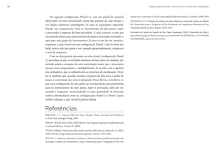 Espaços para aprender e ensinar música: construção e adequação62
Na segunda configuração (Painel 1), com um painel de material
absorvedor de som posicionado numa das paredes da sala virtual, a
voz falada continuou ininteligível. Os sons se superpõem impossibi-
litando sua compreensão. Para os instrumentos do tipo piano, sopro
e percussão, a resposta foi bem percebida. A sala conserva o som por
um período ótimo para instrumentos de sopro e percussão, tornando-a
apta para esse grupo de instrumentos. Já para o caso da voz cantada e
orquestra, a sala virtual em sua configuração Painel 1 não foi bem ava-
liada, pois a sala não apoia a voz cantada apropriadamente, tampouco
o som de orquestra.
Com os dois painéis presentes na sala virtual (configuração Painel
2), percebeu-se que a voz falada mostrou-se bem clara, no entanto, per-
sistindo ainda a sensação de uma sustentação maior que a necessária,
mesmo sem comprometer a inteligibilidade, de acordo com a opinião
dos avaliadores que se submeteram ao processo de auralização. Perce-
be-se também que, quando ouvida a resposta da sala para o áudio de
piano, a sustentação das notas é adequada. Dessa forma, considerou-se
que essa configuração da sala pode ser recomendada, principalmente,
para os instrumentos do tipo piano, sopro e percussão, além da voz
cantada e orquestra, recomendando-se uma quantidade de absorção
sonora intermediária entre as configurações Painel 1 e Painel 2 para
melhor adequar a sala virtual à palavra falada.
Referências
BERANEK, L. L. Concert Halls and Opera Houses: Music, Acoustic and Architectu-
re. New York: Springer-Verlag, 2004.
ODEON, ROOM ACOUSTICS PROGRAM. User Manual: Industrial, Auditorium and
Combined Editions. Version 10. 20098.
 PISANI, Raffaele. Valutazione delle qualità austiche delle sale per spettacolo. In: SPAG-
NOLO, Renato (Org.) Manuale di acustica applicata. Torino: UTET, 2001.
ROCHA, L. Acústica e educação em música: critérios acústicos preferenciais para sala
de ensino e prática de instrumento e canto. Dissertação para o Programa de Pós-Gra-
duação em Construção Civil da Universidade Federal do Paraná. Curitiba: UFPR, 2010.
SANTANA, A. L. S. Estudo da acústica de salas voltadas ao ensino de música em Belém-
-PA. Dissertação para o Programa de Pós-Graduação em Engenharia Mecânica da Uni-
versidade Federal do Pará. Belém: UFPA, 2013.
Secretaria de Saúde do Estado de São Paulo. Resolução SS493, disponível em http://
siau.edunet.sp.gov.br/ItemLise/arquivos/notas/SS493_94.HTM?Time=4/5/2010%20
6:52:46%20PM, acesso em 28/11/2012.
 