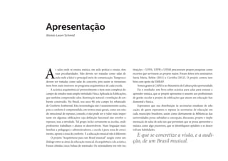 Apresentação
Aloísio Leoni Schmid
A
s salas onde se ensina música, em aula prática e ensaio, têm
suas peculiaridades. Não devem ser tratadas como salas de
aula onde a fala é o principal meio de comunicação. Tampouco
devem ser tratadas como salas de concerto, pois assim se tornariam
itens bem mais onerosos no programa arquitetônico de cada escola.
A acústica arquitetônica é provavelmente o item mais complexo do
campo de estudos mais amplo intitulado Física Aplicada às Edificações,
que também compreende calor, iluminação natural e ventilação do am-
biente construído. No Brasil, nos anos 90, este campo foi rebatizado
de Conforto Ambiental. Esta terminologia não é unanimemente aceita,
pois o conforto é compreendido, em termos mais gerais, como um esta-
do emocional de repouso, consolo, e não pode ser o valor mais impor-
tante em algumas edificações cuja definição funcional não envolve o
repouso, mas a atividade. Tal grupo inclui certamente as escolas, onde
professores trabalham e alunos se desenvolvem. Num linguajar mais
familiar a pedagogos e administradores, a escola é pura zona de cresci-
mento, oposta à zona de conforto. E a educação musical não é diferente.
O projeto “Arquiteturas para um Brasil musical” surgiu como um
diálogo entre as áreas da educação musical, da arquitetura e da acústica.
Foram obtidas cinco bolsas de mestrado. Os orientadores em três ins-
tituições – UFPA, UFPR e UFSM procuraram propor pesquisas como
recortes que servissem ao projeto maior. Foram feitos três seminários:
Santa Maria, Belém (2011) e Curitiba (2012). O projeto contou tam-
bém com apoio da EMBAP.
Somos gratos à CAPES e ao Ministério da Cultura pela oportunidade.
Eis o resultado: este livro sobre acústica para salas para ensinar e
aprender música, que se propõe apresentar o assunto aos profissionais
de gestão escolar e projeto de edificações que atuem em educação fun-
damental e básica.
Esperamos que sua distribuição às secretarias estaduais de edu-
cação, de quem esperamos o repasse às secretarias de educação em
cada município brasileiro, assim como diretamente às bibliotecas das
universidades possa subsidiar a concepção, discussão, projeto e imple-
mentação de salas de aula tais que permitam que se possa apresentar a
música como algo prazeroso, que se identifiquem aptidões e se desen-
volvam habilidades.
E que se concretize a visão, e a audi-
ção, de um Brasil musical.
 