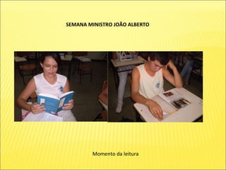 SEMANA MINISTRO JOÃO ALBERTO Momento da leitura 