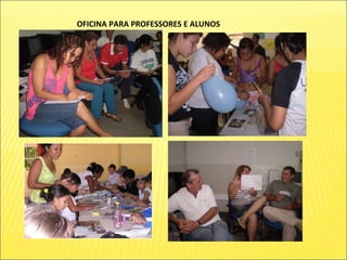 OFICINA PARA PROFESSORES E ALUNOS 