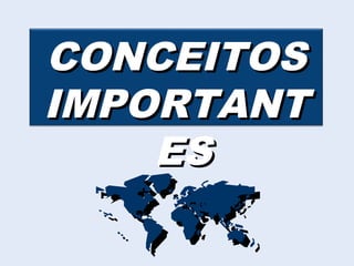 CONCEITOSCONCEITOS
IMPORTANTIMPORTANT
ESES

 