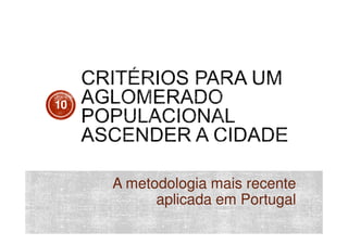 10

A metodologia mais recente
aplicada em Portugal

 