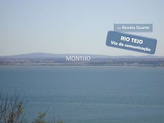 Por   Renata Duarte




MONTIJO
 