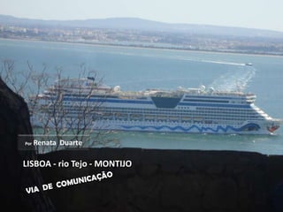 Por   Renata Duarte

LISBOA - rio Tejo - MONTIJO
 
