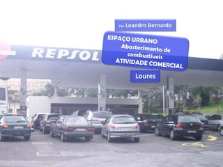 Por   Leandro Bernardo




         Loures
 