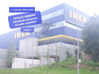 Por   Leandro Bernardo




              Loures
 